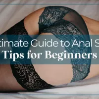 Ultimate Guide to Anal Sex For Beginners: Tips Positions and More