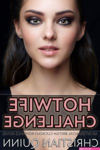 Hotwife Challenge: An Interracial British Cuckold Romance Novel eBook by Christian Quinn